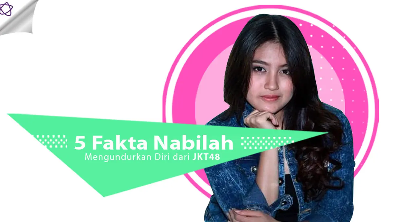[Bintang] 5 Fakta Nabilah Mengundurkan Diri dari JKT48