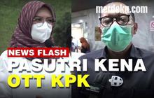 VIDEO: Bupati Probolinggo dan Suaminya Anggota DPR Kena Operasi Tangkap Tangan KPK