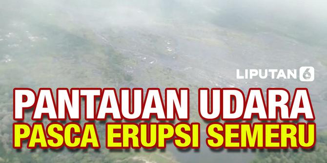 VIDEO: Pantauan Udara Wilayah Terdampak Erupsi Gunung Semeru