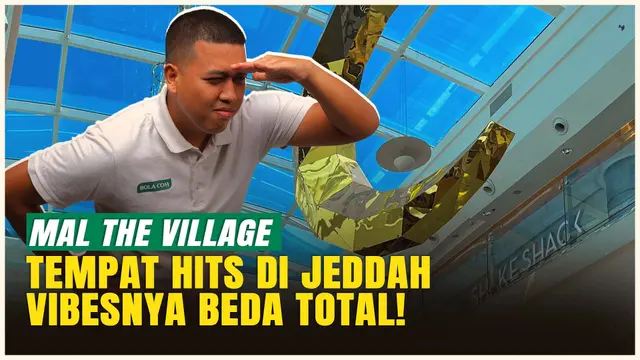 VIDEO: EKSKLUSIF: Jelajah Mal The Village di Jeddah, Apa Bedanya dengan Mal di Indonesia?