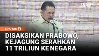 Fantastis! Kejagung Setor Rp11,4 Triliun, Disaksikan Prabowo