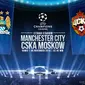 Prediksi Manchester City Vs CSA Moskow (Liputan6.com/Andri Wiranuari)