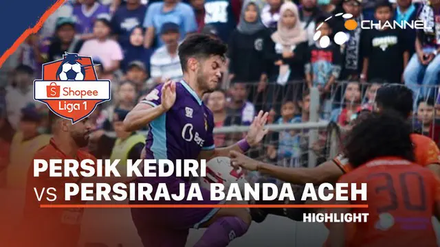 Berita Video Highlights Shopee Liga 1 2020, Persik Kediri Vs Persiraja Banda Aceh