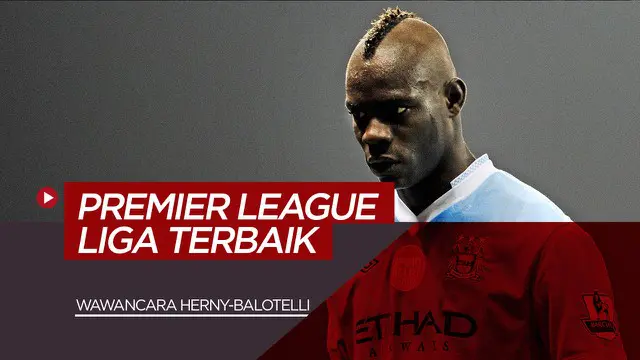 VIDEO: Mantan Striker Liverpool, Mario Balotelli Ungkap Kenangannya di Premier League dan Pelatih yang Paling Berjasa