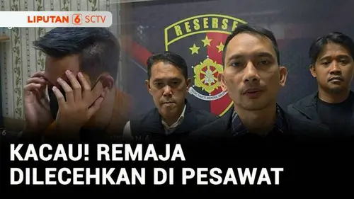 VIDEO: Kronologi Pria 50 Tahun Lecehkan Remaja di Pesawat Rute Denpasar-Jakarta