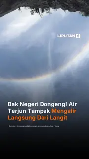 Bak Negeri Dongeng! Air Terjun Tampak Mengalir Langsung Dari Langit