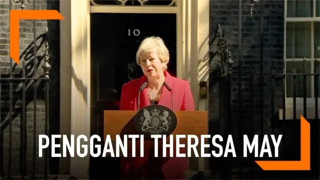 Sejumlah nama disebut akan menggantikan posisi Theresa May sebagai Perdana Menteri Inggris.