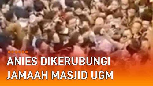 VIDEO: Viral Anies Dikerubungi Jamaah Saat Hadir di Masjid UGM