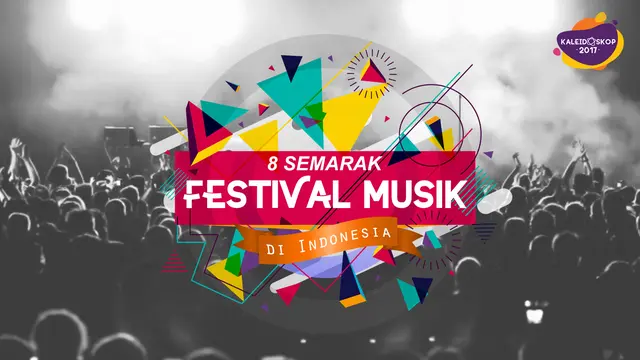 Kaleidoskop Bintang 2017 8 Semarak Festival Musik Di Indonesia News Entertainment Fimela Com