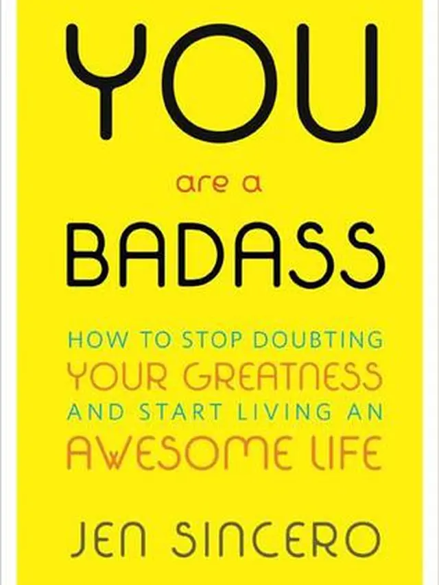 You Are a Badass: How to Stop Doubting Your Greatness and Start Living an Awesome Life