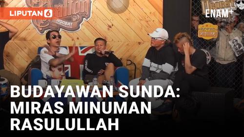 VIDEO: Budayawan Sunda Budi Dalton Sebut Miras Minuman Rasulullah