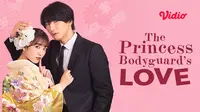 Sinopsis The Princess Bodyguard’s Love di Vidio, Drama Jepang tentang Kisah Cinta Putri Kerajaan dan Pengawalnya