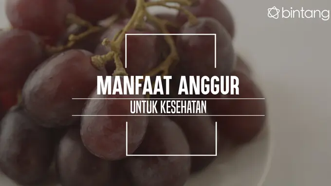 Ini lho manfaat anggur untuk kesehatan. (Foto: Daniel Kampua, Digital Imaging: Nurman Abdul Hakim/Bintang.com)