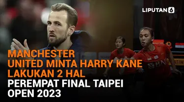 Manchester United Minta Harry Kane Lakukan 2 Hal, Perempat Final Taipei Open 2023