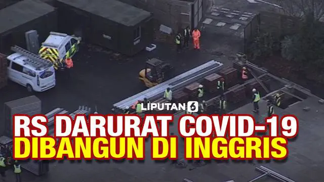 VIDEO: Kasus Covid-19 Menggila, Inggris Bangun RS Darurat