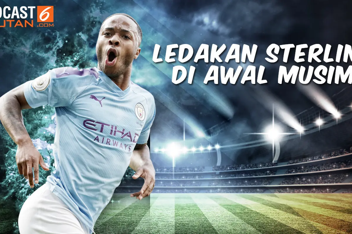 Podcast Bola: Ledakan Sterling di Awal Musim
