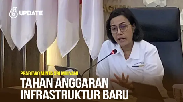 Prabowo Instruksikan Sri Mulyani Stop Anggaran Proyek Infrastruktur Baru