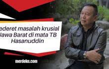 Sederet masalah krusial Jawa Barat di mata TB Hasanuddin