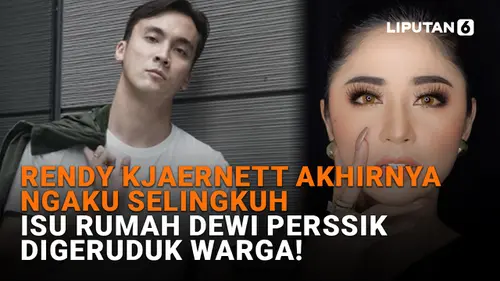 Rendy Kjaernett Akhirnya Ngaku Selingkuh, Isu Rumah Dewi Perssik Digeruduk Warga!