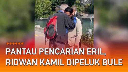 VIDEO: Pantau Pencarian Eril, Ridwan Kamil Dipeluk Bule Penolong Zara