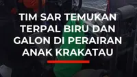 Tim SAR Gabungan menemukan terpal biru dan galon kosong di dekat Pulau Sebesi, Minggu (13/9). Barang tersebut dibawa ke Posko Banten untuk diidentifikasi guna mempersempit area pencarian lima jurnalis dan tiga awak kapal yang hilang kontak di Selat Sunda sejak Senin (7/9) saat meliput erupsi.