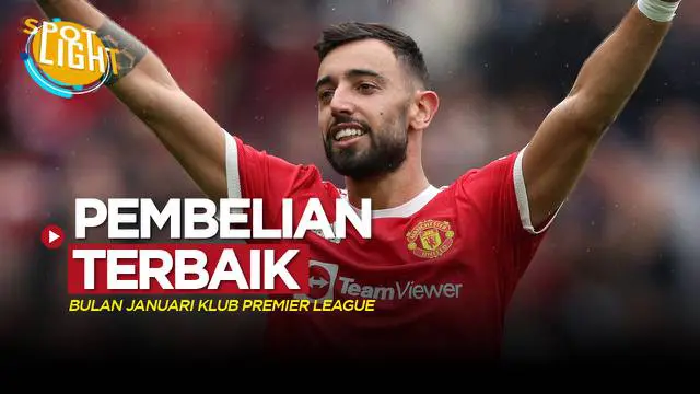 Berita video spotlight kali ini membahas tentang empat pembelian terbaik klub Premier League di Bursa transfer Januari, salah satunya Bruno Fernandes.