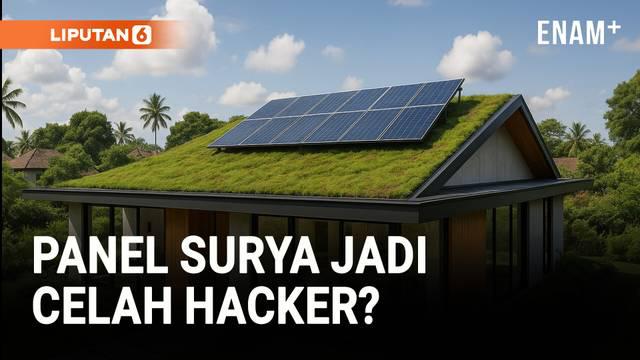 Panel surya yang dipasang di atap bisa jadi pintu masuk hacker ke sistem rumah untuk mengakses data, mengganggu sistem, bahkan merusak infrastruktur rumah pintar.