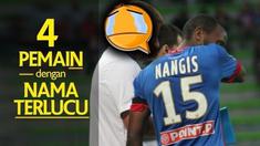 Video pemain sepak bola dengan nama terlucu jika nama tersebut di indonesiakan, seperti Lenny Nangis pemain dari Lille jika di indonesiakan nama tersebut menjadi kata sedih.