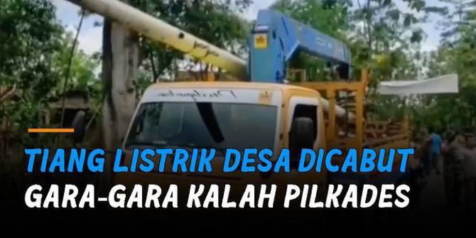 VIDEO: Waduh, Puluhan Tiang Listrik Desa Dicabut Gara-Gara Kalah Pilkades