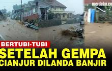 VIDEO: Porak Poranda Dihantam Gempa, Cianjur Kini Dilanda Banjir