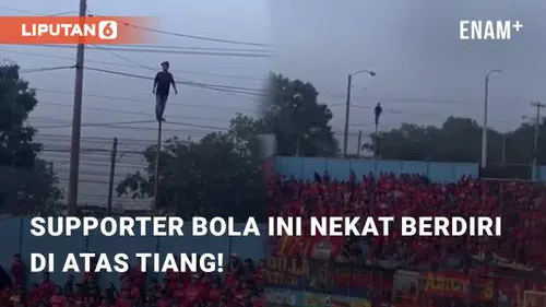 VIDEO: Tantang Maut, Supporter Bola Ini Nekat Berdiri di Atas Tiang!