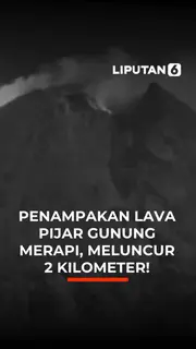 PENAMPAKAN LAVA PIJAR GUNUNG MERAPI, MELUNCUR 2 KILOMETER!