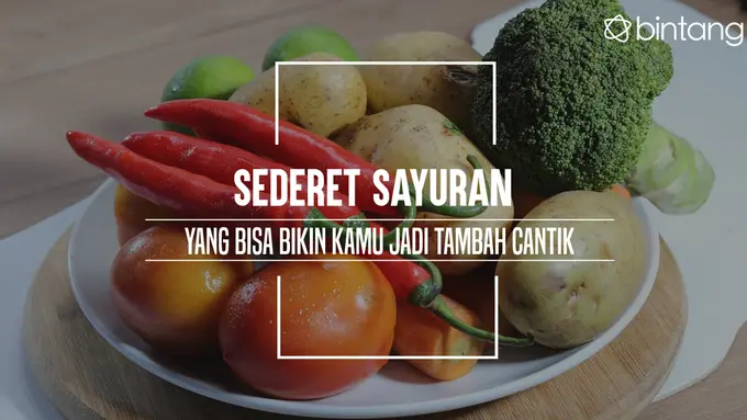 Sederet Sayuran yang Bisa Bikin Kamu jadi Tambah Cantik