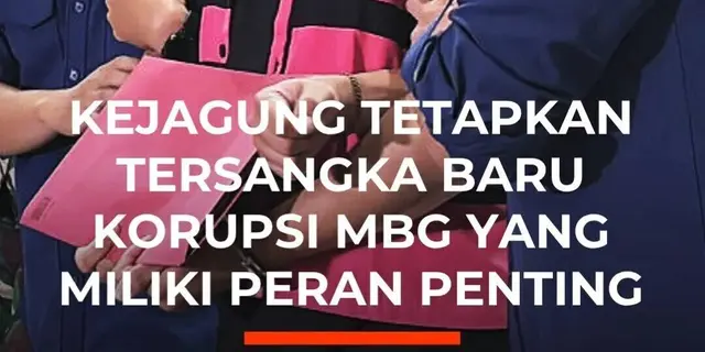Kejagung Tetapkan Tersangka Baru Korupsi MBG Yang Miliki Peran Penting