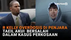 Mulai dari R Kelly overdosis di penjara hingga Taeil akui bersalah dalam kasus perkosaan di News Flash Showbiz Liputan6.com.