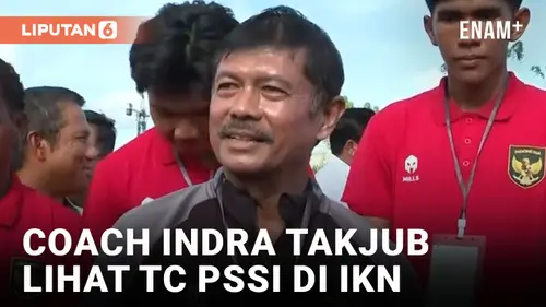 VIDEO: Indra Sjafri Komentari Progres Pembangunan Pusat Pelatihan PSSI di IKN