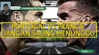 Kolom Ganesha Putera: Portugal Vs Prancis, Jangan Saling Menunggu (Bola.com/Adreanus Titus)