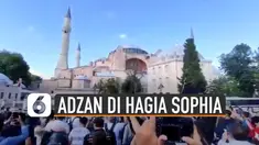Beredar video suara adzan berkumandang di bangunan bersejarah Hagia Sophia, Turki. Kejadian ini terjadi karena presiden Turki telah menetapkan kembali Hagia Sophia menjadi masjid.