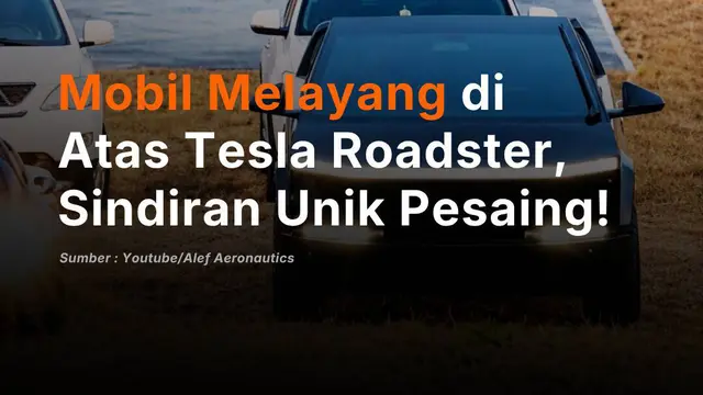 Mobil Melayang di  Atas Tesla Roadster, Sindiran Unik Pesaing!