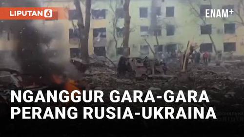 VIDEO: Perang Rusia-Ukraina Bikin Pekerja Indonesia Nganggur