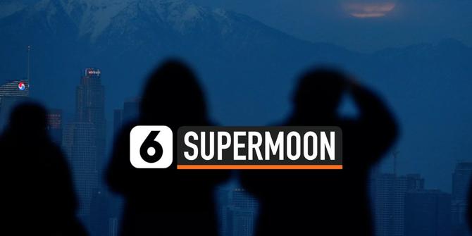 VIDEO: Supermoon Bakal Terjadi Malam Ini di Indonesia