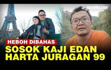 VIDEO: Di Balik Harta Berlimpah Juragan99, Ada Sosok Kaji Edan Ramai Dibicarakan