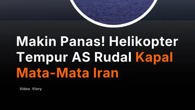 Makin Panas! Helikopter Tempur AS Rudal Kapal Mata-Mata Iran