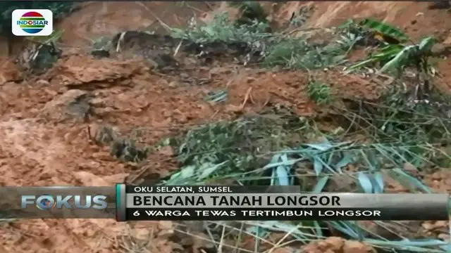 Enam orang meninggal dunia saat terjadi longsor akibat guyuran hujan lebat di Oku Selatan, Sumatera Selatan.