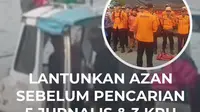 Tim SAR gabungan melakukan pencarian di hari ketiga terhadap lima jurnalis hilang kontak di Selat Sunda, Kamis (10/9).

Kepala Basarnas Banten, Al Amrad mengatakan, ada 11 kapal diterjunkan termasuk armada dari TNI AL. 

Jika memungkinkan pencarian melibatkan nelayan dan warga pesisir akan masuk ...