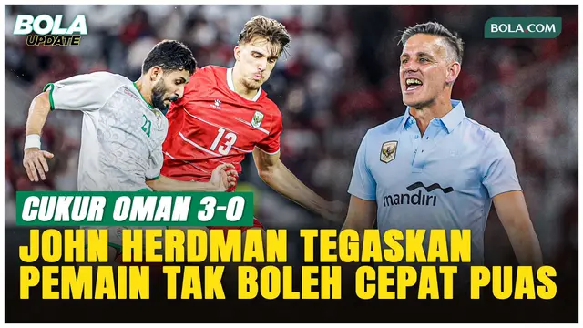 John Herdman Tegaskan Timnas Indonesia Harus Tetap Rendah Hati meski Naik Peringkat FIFA