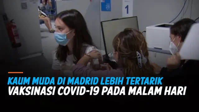 VIDEO: Kaum Muda di Madrid Lebih Tertarik Vaksinasi Covid-19 pada Malam Hari