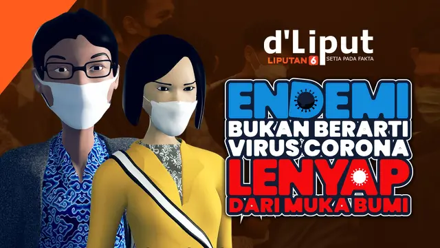 DELIPUT: Endemi Bukan Berarti Virus Corona Lenyap dari Muka Bumi