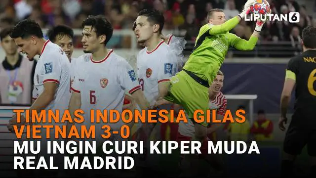 Mulai dari Timnas Indonesia gilas Vietnam 3-0 hingga MU ingin curi kiper muda Real Madrid, berikut sejumlah berita menarik News Flash Sport Liputan6.com.