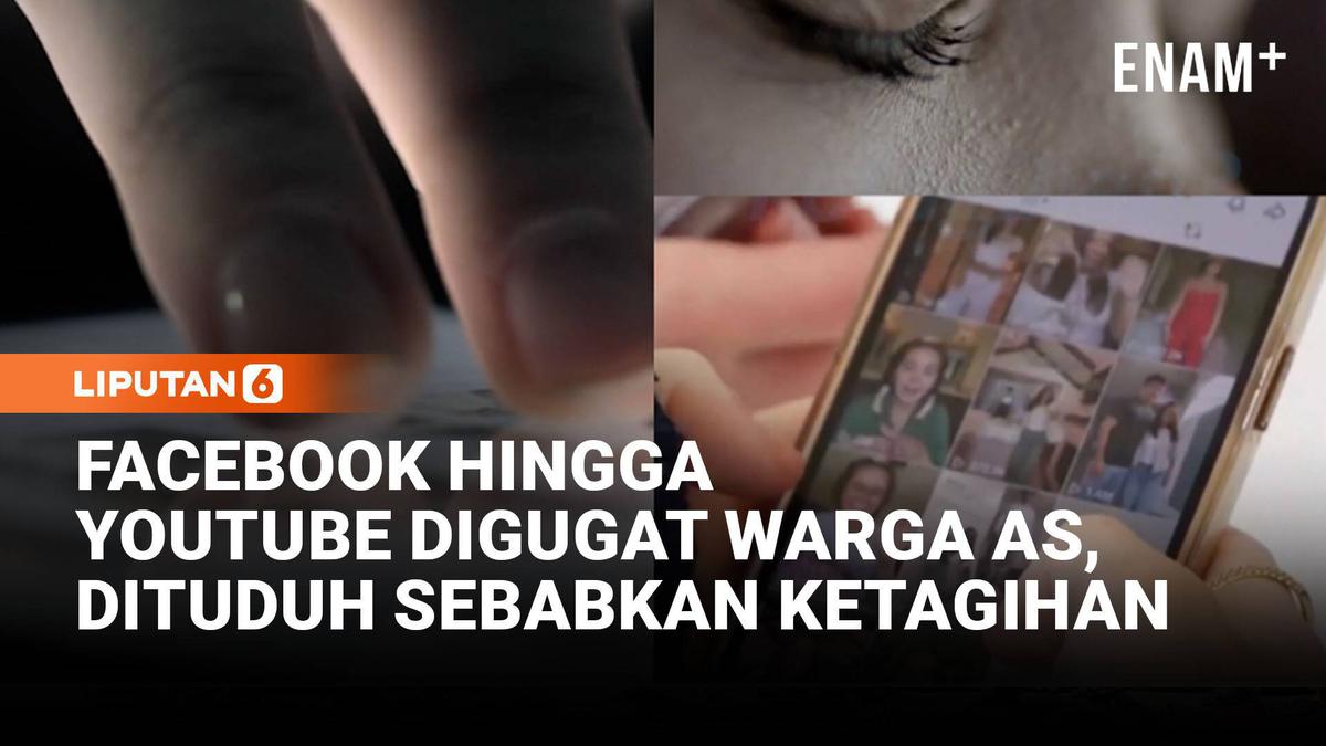 Facebook hingga YouTube Digugat, Dituding Sengaja Bikin Ketagihan